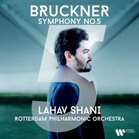 Lahav Shani & Rotterdam Philharmonic Orchestra - Symphony No. 5 in B-Flat Major, WAB 105