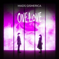 Mads Gismerica - One Love