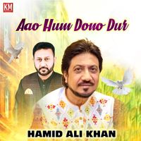 Hamid Ali Khan - Aao Hum Dono Dur