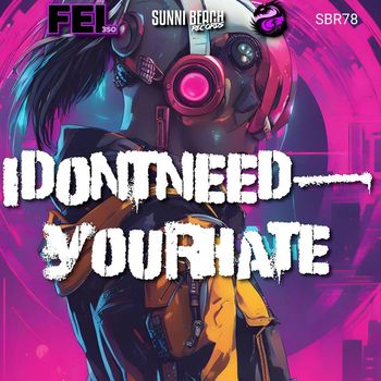 Fel350 - IDontNeedYourHate