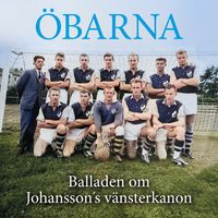 Öbarna - Balladen om Johansson's vänsterkanon