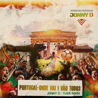 Jonny D - Portugal - Onde Vai 1 Vão Todos (Jonny D Tuga Remix)