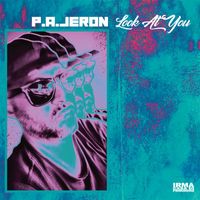 P. A. Jeron - Look At You