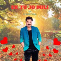 KUMAR SANU - EK TU JO MILI