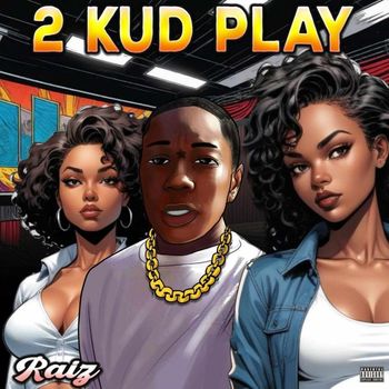 RAIZ - 2 Kud Play (Explicit)