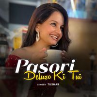 Tushar - Pasori Deluso Ki Tui