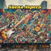 Tambor Urbano - Suena Aspero