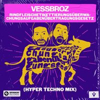 Vessbroz - Rindfleischetikettierungsüberwachungsaufgabenübertragungsgesetz (Hyper Techno Mix) (Extended Mix)