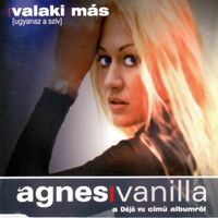 Ágnes Vanilla - Valaki Más (Ugyanaz A Szív)
