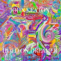 John Keaton - Hold On, Dreamer
