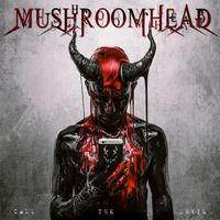 Mushroomhead - Call The Devil (Explicit)