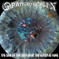 Orange Goblin - The Fire At The Centre Of The Earth Is Mine