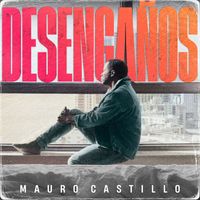 Mauro Castillo - Desengaños