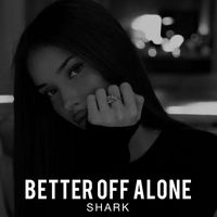 SHARK - Better off Alone