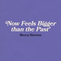 Becca Stevens - Now Feels Bigger than the Past