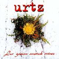 Urtz - LUR GAZIAN AMETSAK EREINEZ