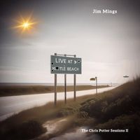 Jim Mings - Live at Myrtle Beach - Chris Potter Sessions II