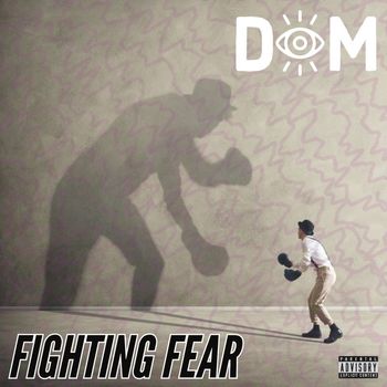 DOM - Fighting Fear (Explicit)