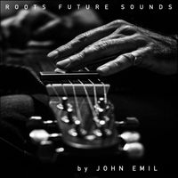 John Emil - Roots Future Sounds