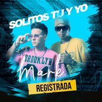 Mark Registrada - Solitos tu y yo