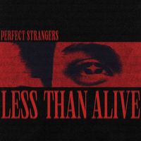 Perfect Strangers - Less Than Alive (Explicit)