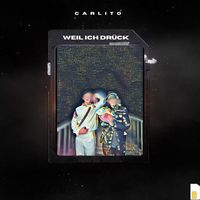 Carlito - Weil Ich Drück (Explicit)