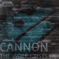 CANNON - The Wolf Exists (Explicit)