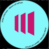 Jose Vilches - dawn of after (original mix)