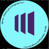 Igone - Need you (original mix)