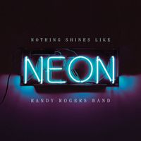 Randy Rogers Band - Nothing Shines Like Neon
