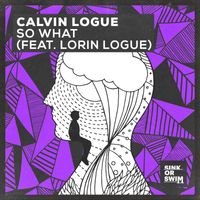 Calvin Logue - So What (feat. Lorin Logue) (Extended Mix)