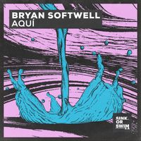 Bryan Softwell - Aquí (Extended Mix)