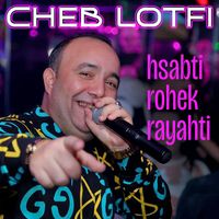 Cheb lotfi - hsabti rohek rayahti
