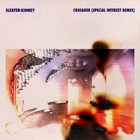 Sleater-Kinney - Crusader (Special Interest Remix)