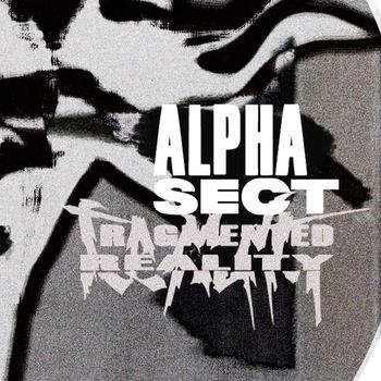 Alpha Sect - Fragmented Reality