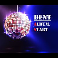 BENT - BENT ALBUM.START