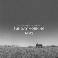 Quiet Time Players - Sunday Morning Jams