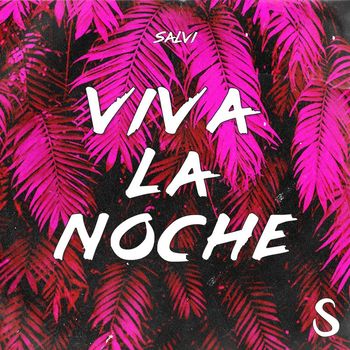 Salvi - Viva La Noche (Explicit)