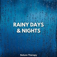 Nature Therapy - Rainy Days & Nights