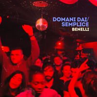 BENELLI - Domani Dai / Semplice (Explicit)