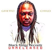 Ghetto Child - Black Kingz Recordz (Explicit)