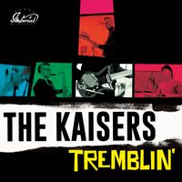 The Kaisers - Tremblin'