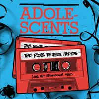 Adolescents - The Rob Ritter Tapes - Live at Starwood 1980 (Explicit)