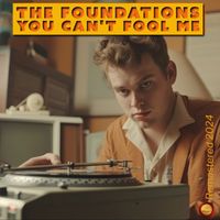 The Foundations - You Can't Fool Me (Remastered 2024) (Rerecording)