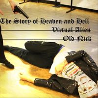 Virtual Alien & Old Nick - The Story of Heaven and Hell