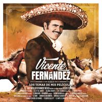 Vicente Fernández - Los Temas de Mis Películas