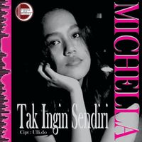 Michella - Tak Ingin Sendiri