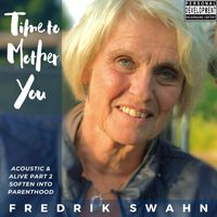Fredrik Swahn - Time to Mother you (Acoustic)