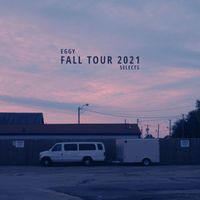 Eggy - Eggy Selects: Fall Tour 2021
