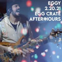 Eggy - Egg Crate After Hours (2.20.21)